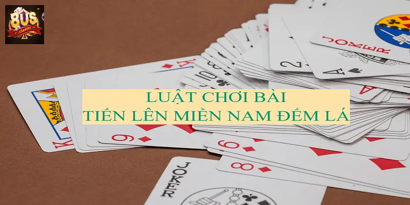 Luật chơi game đánh bài tiến lên miền Nam