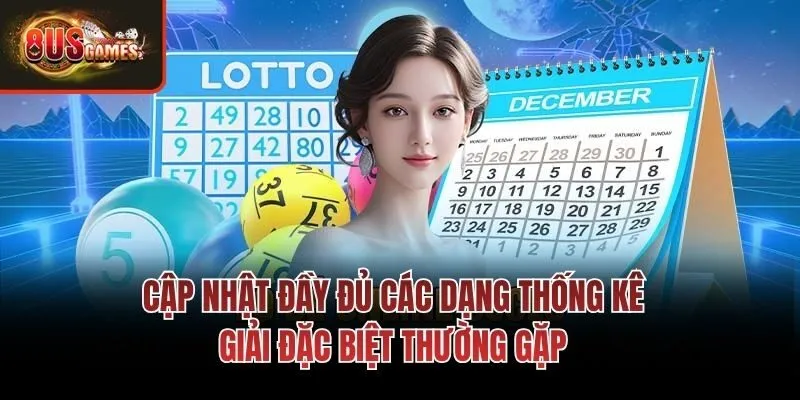 Cập nhật đầy đủ các dạng thống kê giải đặc biệt thường gặp